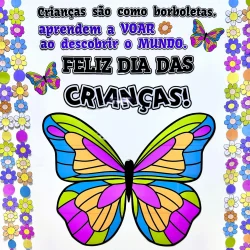 Mensagem de Dia das Crianças com borboletas coloridas e flores.