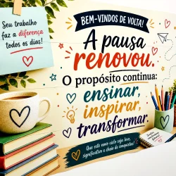Cartaz com mensagem de renovação e inspiração para professores na volta às aulas.
